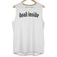 Dead Inside Saying Sarcasm Introvert Unisex Tank Top Dead Inside Saying Sarcasm Introvert Unisex Tank Top