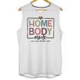 Homebody Stay At Home Introvert Home Body Cute Women Unisex Tank Top Homebody Stay At Home Introvert Home Body Cute Women Unisex Tank Top