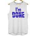 I'm Done Sarcastic Introvert Introversion Unisex Tank Top