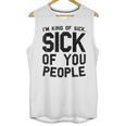 Introvert Men Women Sarcastic Saying Sick Of People Unisex Tank Top