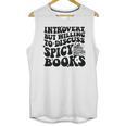 Introvert But Willing To Discuss Spicy Books Unisex Tank Top