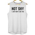 Not Shy I Just Don't Like You Introverting Unisex Tank Top