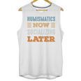 Numismatics Now Minimal Socializing Introvert Vintage Unisex Tank Top