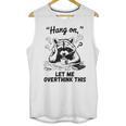 Raccoon Hang On Let Me Overthink This Introvert Unisex Tank Top