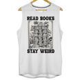 Read Books Stay Weird Book Lover Joke Introvert Reading Unisex Tank Top