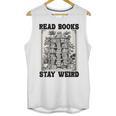 Read Books Stay Weird Book Lover Joke Introvert Reading Unisex Tank Top Read Books Stay Weird Book Lover Joke Introvert Reading Unisex Tank Top