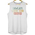 Sarcasm I Always Look This Excited Cool Introvert Unisex Tank Top Sarcasm I Always Look This Excited Cool Introvert Unisex Tank Top