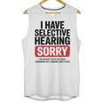 Sarcastic Sayings Introvert I Have Selective Hearing Unisex Tank Top Sarcastic Sayings Introvert I Have Selective Hearing Unisex Tank Top