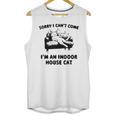 Sorry I Can't Go I'm An Indoor Cat Introvert Saying Unisex Tank Top Sorry I Can't Go I'm An Indoor Cat Introvert Saying Unisex Tank Top