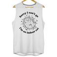 Sorry I Can't Go I'm An Indoor Cat Quote Introvert Unisex Tank Top Sorry I Can't Go I'm An Indoor Cat Quote Introvert Unisex Tank Top
