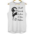 That Sounds Like A You Problem Messy Bun Introvert Raglan Baseball Tee Unisex Tank Top That Sounds Like A You Problem Messy Bun Introvert Raglan Baseball Tee Unisex Tank Top