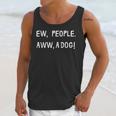 Ew People Aww A Dog Introvert Funny Antisocial Design For Men Women Unisex Tank Top