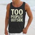Too Peopley Outside I Introvert Unisex Tank Top