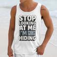 Humor For Introverts Stop Looking At Me I'm Hiding Graphic Unisex Tank Top Humor For Introverts Stop Looking At Me I'm Hiding Graphic Unisex Tank Top
