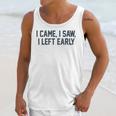 I Came I Saw I Left Early Introvert Jokes Introverted Unisex Tank Top I Came I Saw I Left Early Introvert Jokes Introverted Unisex Tank Top