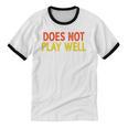 Does Not Play Well I Introvert Unisex Cotton Ringer T-Shirt Does Not Play Well I Introvert Unisex Cotton Ringer T-Shirt