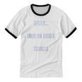 Hello Now Go Away Thanks Joke Introvert Attire Unisex Cotton Ringer T-Shirt