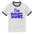 I'm Done Sarcastic Introvert Introversion Unisex Cotton Ringer T-Shirt I'm Done Sarcastic Introvert Introversion Unisex Cotton Ringer T-Shirt