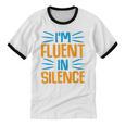 I'm Fluent In Silence I Introvert Unisex Cotton Ringer T-Shirt