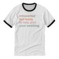 Introvert Wedding Planning Introverted Wedding Planner Unisex Cotton Ringer T-Shirt Introvert Wedding Planning Introverted Wedding Planner Unisex Cotton Ringer T-Shirt
