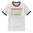 Introverted But Willing To Discuss Fitness Hobby Unisex Cotton Ringer T-Shirt Introverted But Willing To Discuss Fitness Hobby Unisex Cotton Ringer T-Shirt