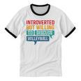 Introverted But Willing To Discuss Volleyball Unisex Cotton Ringer T-Shirt
