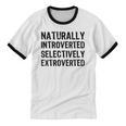 Naturally Introverted Selectively ExtrovertedIntrovert Joke Unisex Cotton Ringer T-Shirt Naturally Introverted Selectively ExtrovertedIntrovert Joke Unisex Cotton Ringer T-Shirt