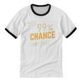 There's A 99 Chance I Don't Care Introvert Humor Unisex Cotton Ringer T-Shirt There's A 99 Chance I Don't Care Introvert Humor Unisex Cotton Ringer T-Shirt