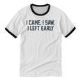 I Came I Saw I Left Early Introvert Jokes Introverted Unisex Cotton Ringer T-Shirt I Came I Saw I Left Early Introvert Jokes Introverted Unisex Cotton Ringer T-Shirt