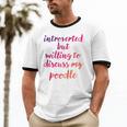 Introverted Willing To Discuss Poodle Introvert Unisex Cotton Ringer T-Shirt