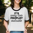 It's Way To Peopley Outside Introvert Unisex Cotton Ringer T-Shirt It's Way To Peopley Outside Introvert Unisex Cotton Ringer T-Shirt