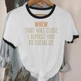 Whew That Was Close I Almost Had To Socialize Introvert Unisex Cotton Ringer T-Shirt Whew That Was Close I Almost Had To Socialize Introvert Unisex Cotton Ringer T-Shirt