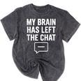 My Brain Has Left The Chat Introvert Quote Mineral Wash Tshirts Mineral Black