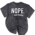Cute Nope Not Today Casual Women Quote Introvert Mineral Wash Tshirts Mineral Black