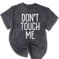 Don't Touch Me For Boy Girl Men Women Introvert Mineral Wash Tshirts Mineral Black