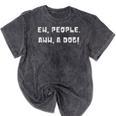 Ew People Aww A Dog Antisocial Dog Lovers Introverts Mineral Wash Tshirts Mineral Black