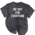 I'm Not For Everyone Humor Joke Sarcastic Introvert Mineral Wash Tshirts Mineral Black