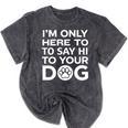 I'm Only Here To Say Hi To Your Dog Introvert Social Anxiety Premium Tri-Blend Mineral Wash Tshirts Mineral Black