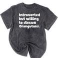 Introverted But Willing To Discuss Orangutans Introvert Say Mineral Wash Tshirts Mineral Black