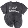 Introverted But Willing To Discuss Snowboarding Introverts Mineral Wash Tshirts Mineral Black Introverted But Willing To Discuss Snowboarding Introverts Mineral Wash Tshirts Mineral Black