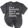 It's a Beautiful Day To Leave Me Alone Introvert Humor Mineral Wash Tshirts Mineral Black It's a Beautiful Day To Leave Me Alone Introvert Humor Mineral Wash Tshirts Mineral Black