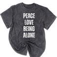 Peace Love And Being Alone Sarcastic Humor Introvert Mineral Wash Tshirts Mineral Black Peace Love And Being Alone Sarcastic Humor Introvert Mineral Wash Tshirts Mineral Black