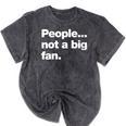 People Not a Big Fan A Deadpan Design For Introverts Mineral Wash Tshirts Mineral Black People Not a Big Fan A Deadpan Design For Introverts Mineral Wash Tshirts Mineral Black