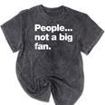 People Not a Big Fan A Deadpan Design For Introverts Mineral Wash Tshirts Mineral Black People Not a Big Fan A Deadpan Design For Introverts Mineral Wash Tshirts Mineral Black