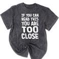 If You Can Read This You Are Too Close Introvert Mineral Wash Tshirts Mineral Black