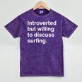 Introverted But Willing To Discuss Surfing Introverts Mineral Wash Tshirts Mineral Purple