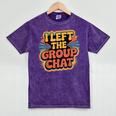 I Left The Group Chat Introvert Peace Tired Talk Alone Mineral Wash Tshirts Mineral Purple