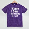 I Came I Saw I Had Anxiety So I Left Introvert Humor Mineral Wash Tshirts Mineral Purple I Came I Saw I Had Anxiety So I Left Introvert Humor Mineral Wash Tshirts Mineral Purple