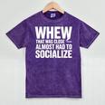 Whew Almost Had To Socialize Introvert Mineral Wash Tshirts Mineral Purple Whew Almost Had To Socialize Introvert Mineral Wash Tshirts Mineral Purple
