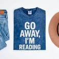 Go Away I'm Reading Book Lover Bookworm Introvert Sarcastic Mineral Wash Tshirts Mineral Navy